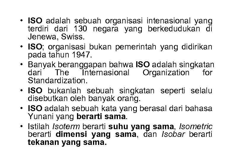  • ISO adalah sebuah organisasi intenasional yang terdiri dari 130 negara yang berkedudukan