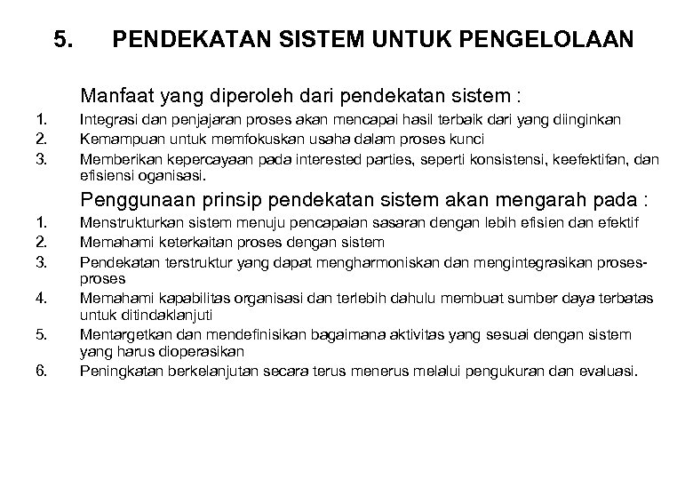 5. PENDEKATAN SISTEM UNTUK PENGELOLAAN Manfaat yang diperoleh dari pendekatan sistem : 1. 2.