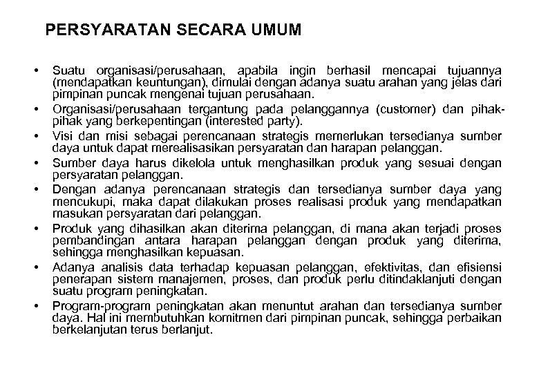 PERSYARATAN SECARA UMUM • • Suatu organisasi/perusahaan, apabila ingin berhasil mencapai tujuannya (mendapatkan keuntungan),