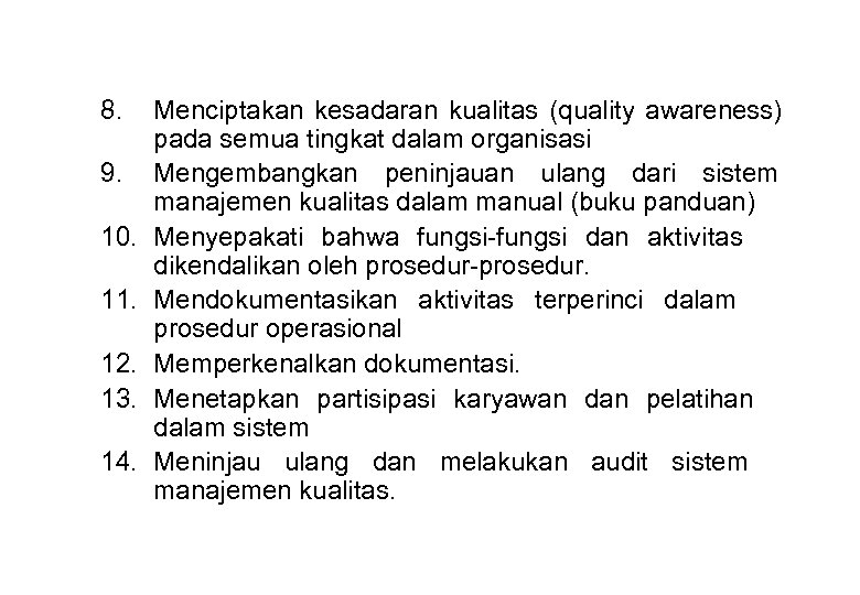 8. 9. 10. 11. 12. 13. 14. Menciptakan kesadaran kualitas (quality awareness) pada semua