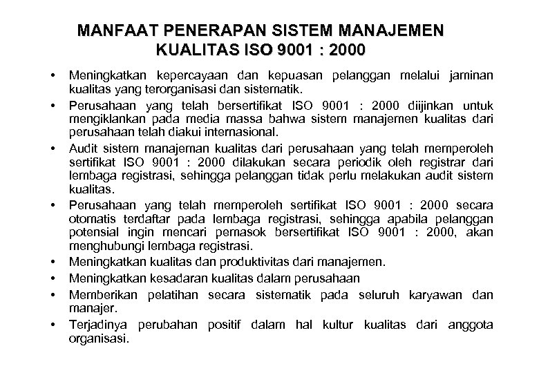 MANFAAT PENERAPAN SISTEM MANAJEMEN KUALITAS ISO 9001 : 2000 • • Meningkatkan kepercayaan dan