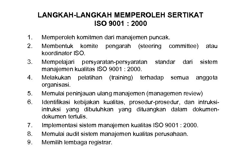 LANGKAH-LANGKAH MEMPEROLEH SERTIKAT ISO 9001 : 2000 1. 2. 3. 4. 5. 6. 7.