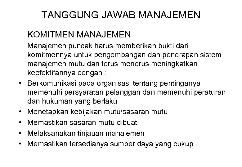 TANGGUNG JAWAB MANAJEMEN KOMITMEN MANAJEMEN • • • Manajemen puncak harus memberikan bukti dari