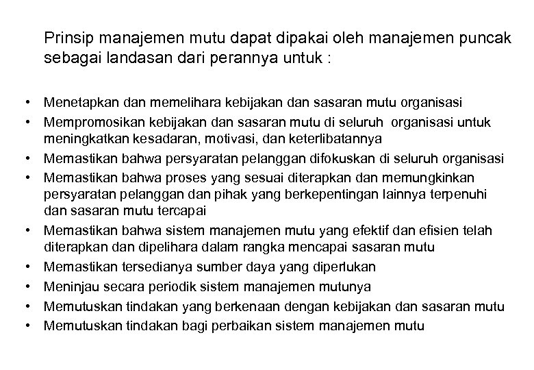 Prinsip manajemen mutu dapat dipakai oleh manajemen puncak sebagai landasan dari perannya untuk :