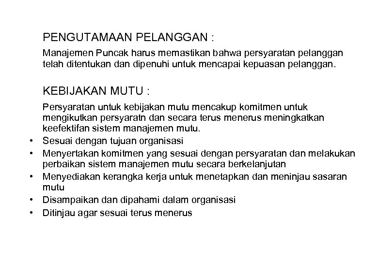 PENGUTAMAAN PELANGGAN : Manajemen Puncak harus memastikan bahwa persyaratan pelanggan telah ditentukan dipenuhi untuk