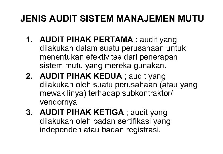 JENIS AUDIT SISTEM MANAJEMEN MUTU 1. AUDIT PIHAK PERTAMA ; audit yang dilakukan dalam