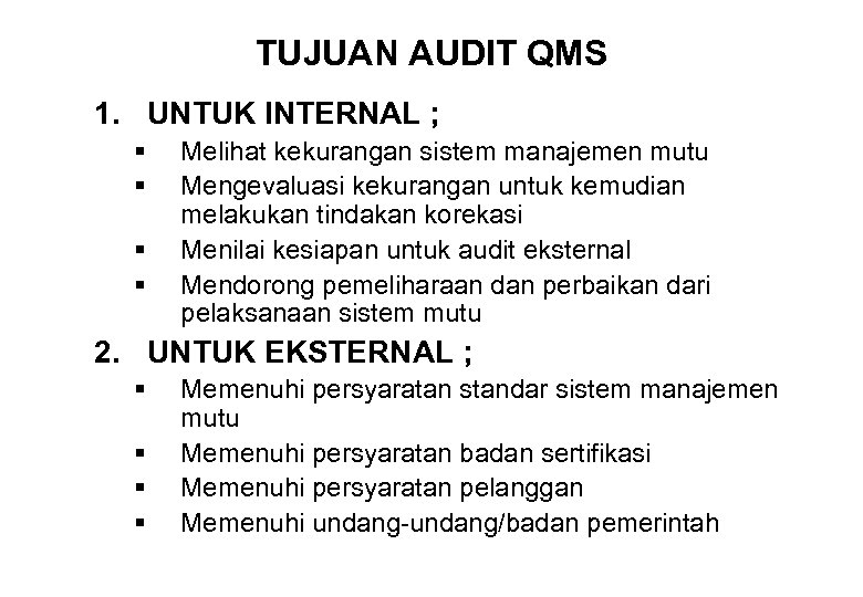 TUJUAN AUDIT QMS 1. UNTUK INTERNAL ; § § Melihat kekurangan sistem manajemen mutu