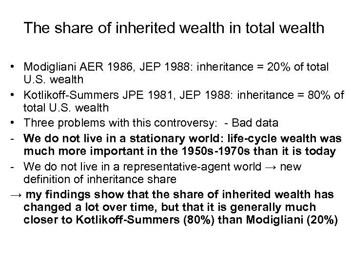 The share of inherited wealth in total wealth • Modigliani AER 1986, JEP 1988:
