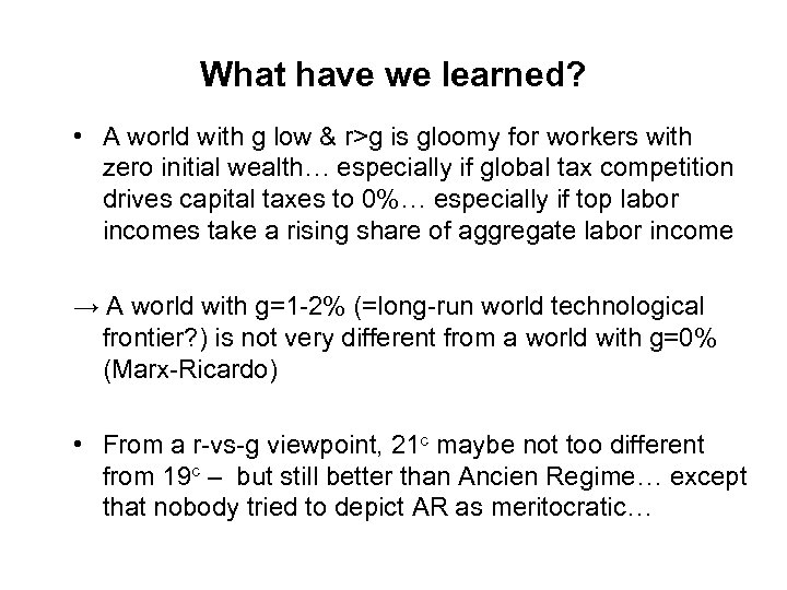 What have we learned? • A world with g low & r>g is gloomy