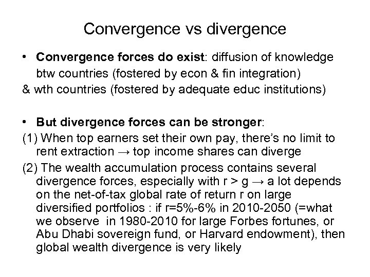 Convergence vs divergence • Convergence forces do exist: diffusion of knowledge btw countries (fostered