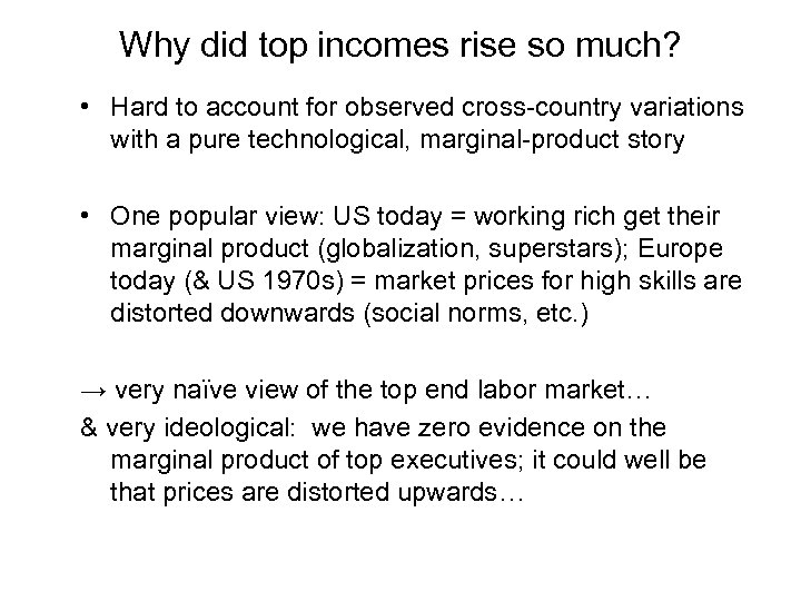 Why did top incomes rise so much? • Hard to account for observed cross-country