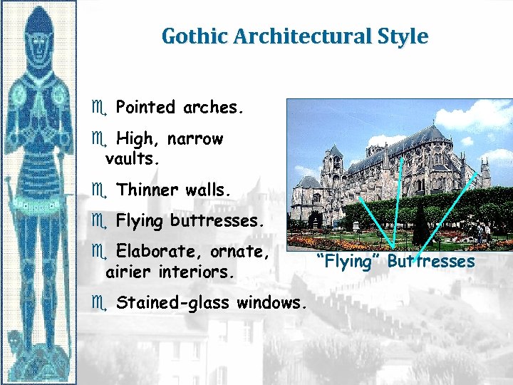 Gothic Architectural Style e Pointed arches. e High, narrow vaults. e Thinner walls. e