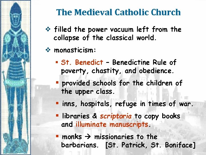 The Medieval Catholic Church v filled the power vacuum left from the collapse of