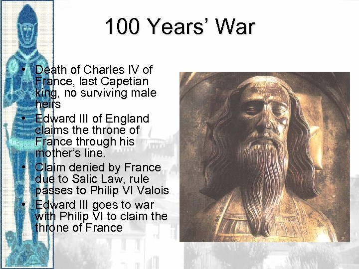 100 Years’ War • Death of Charles IV of France, last Capetian king, no