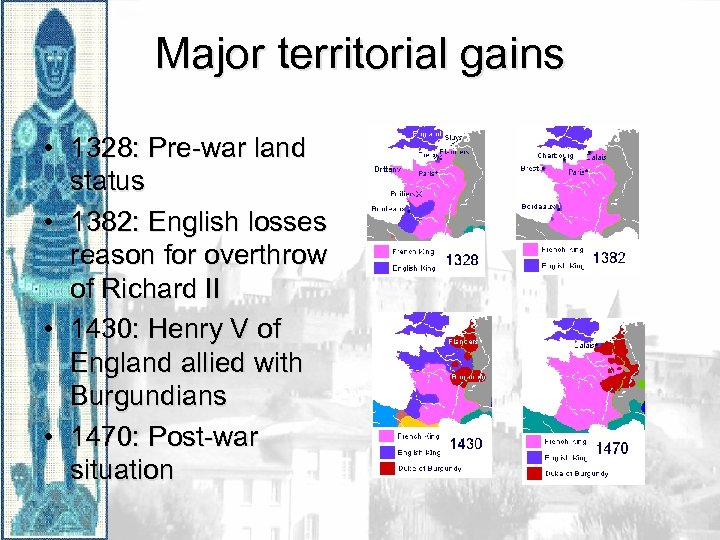 Major territorial gains • 1328: Pre-war land status • 1382: English losses reason for