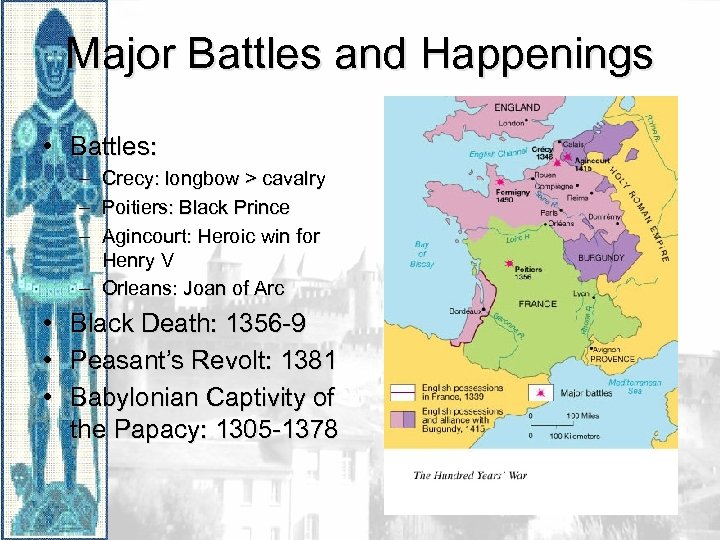 Major Battles and Happenings • Battles: – Crecy: longbow > cavalry – Poitiers: Black
