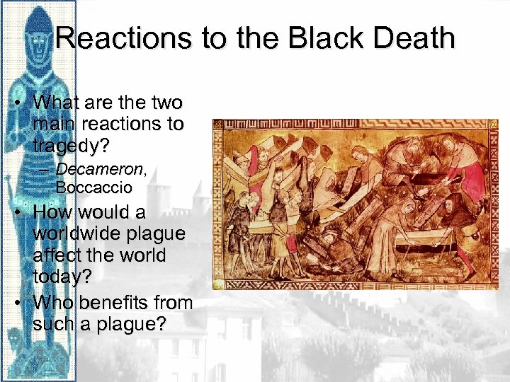 Reactions to the Black Death • What are the two main reactions to tragedy?