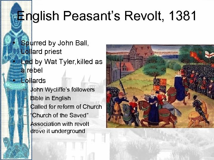 English Peasant’s Revolt, 1381 • Spurred by John Ball, Lollard priest • Led by