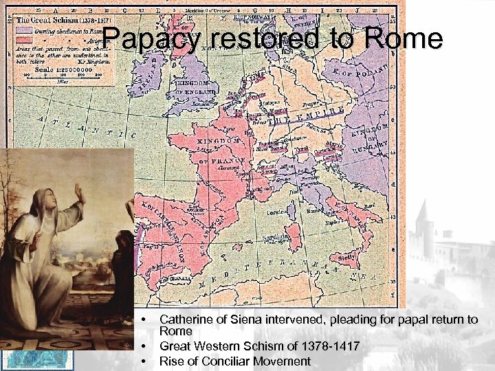 Papacy restored to Rome • • • Catherine of Siena intervened, pleading for papal