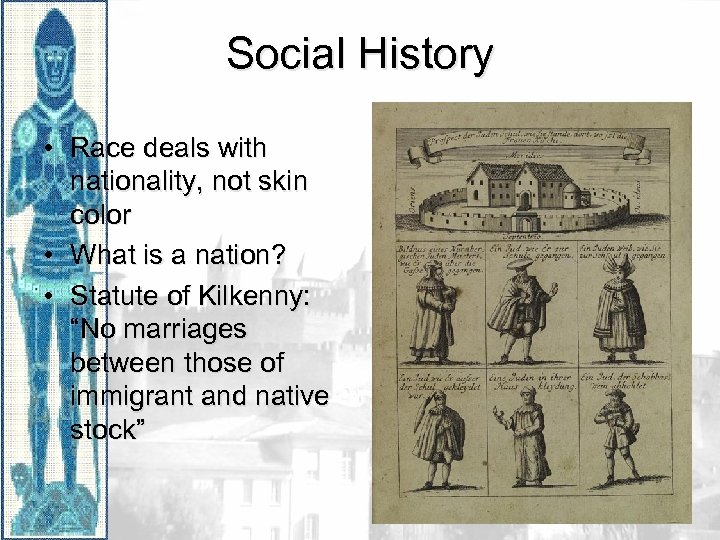 Social History • Race deals with nationality, not skin color • What is a