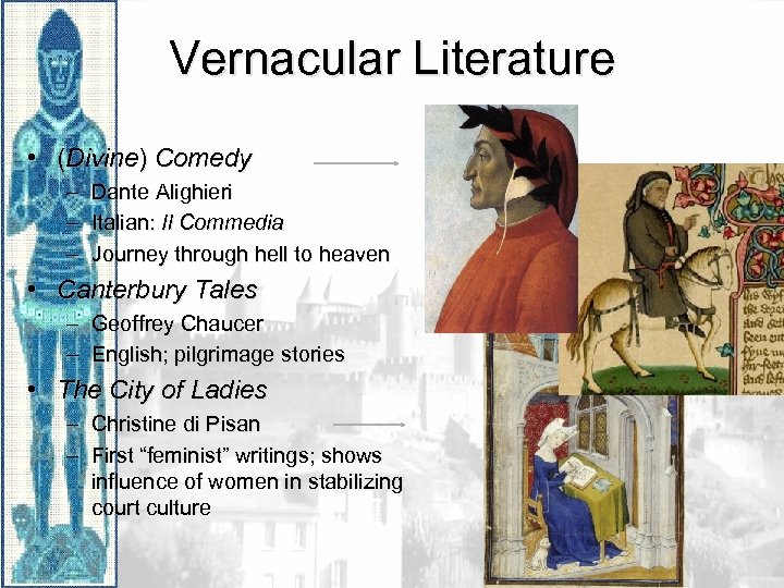 Vernacular Literature • (Divine) Comedy – – – Dante Alighieri Italian: Il Commedia Journey