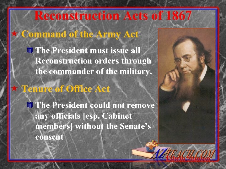 Reconstruction Acts of 1867 « Command of the Army Act * The President must