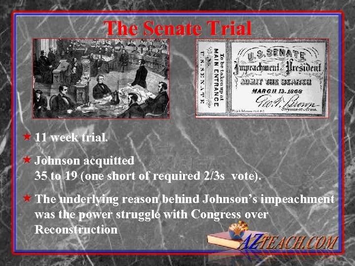 The Senate Trial « 11 week trial. « Johnson acquitted 35 to 19 (one