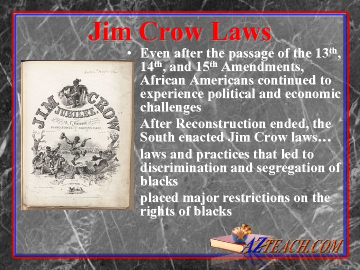 Jim Crow Laws • Even after the passage of the 13 th, 14 th,