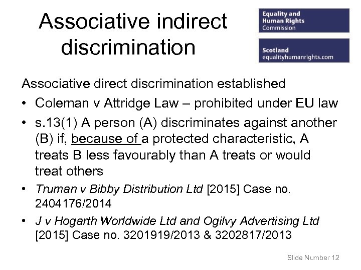 Associative indirect discrimination Associative direct discrimination established • Coleman v Attridge Law – prohibited