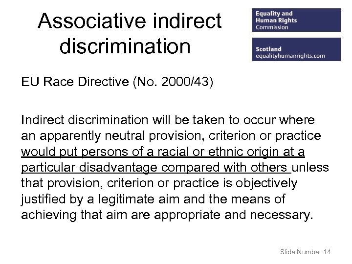 Associative indirect discrimination EU Race Directive (No. 2000/43) Indirect discrimination will be taken to