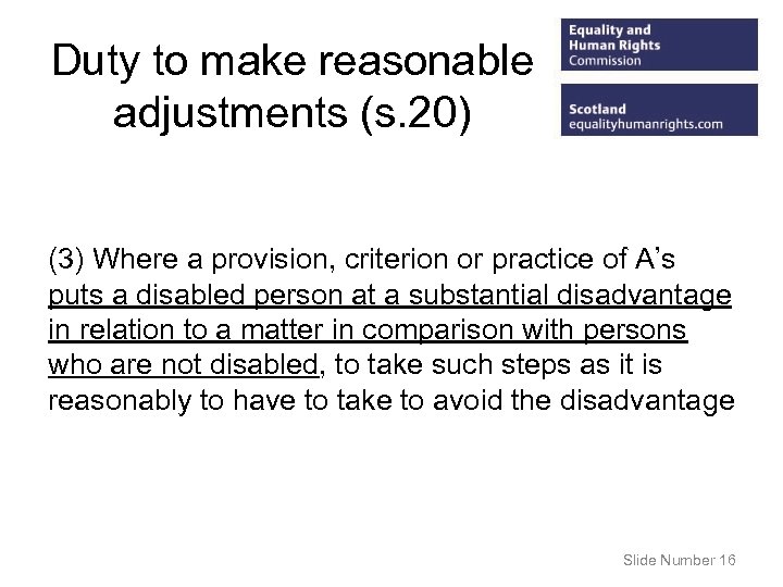 Duty to make reasonable adjustments (s. 20) (3) Where a provision, criterion or practice