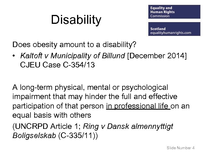 Disability Does obesity amount to a disability? • Kaltoft v Municipality of Billund [December