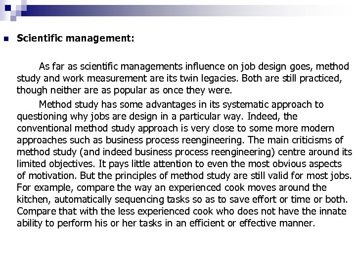 n Scientific management: As far as scientific managements influence on job design goes, method