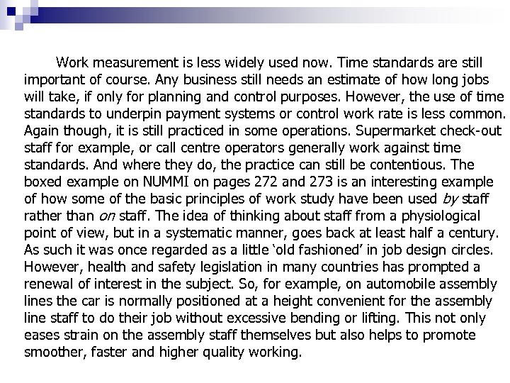 Work measurement is less widely used now. Time standards are still important of course.