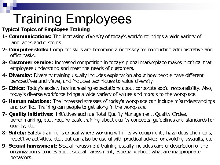 Training Employees Typical Topics of Employee Training 1 - Communications: The increasing diversity of