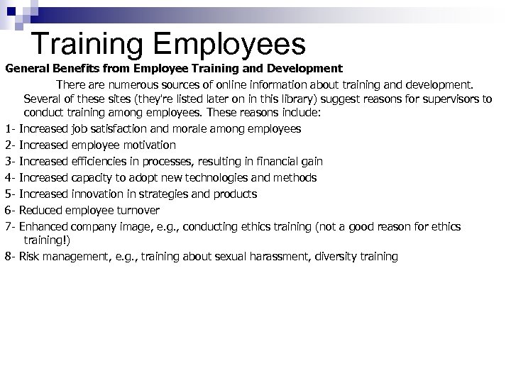 Training Employees General Benefits from Employee Training and Development There are numerous sources of