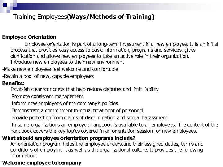 Training Employees(Ways/Methods of Training) Employee Orientation Employee orientation is part of a long term