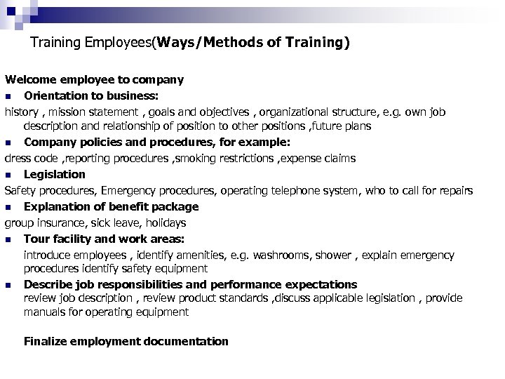 Training Employees(Ways/Methods of Training) Welcome employee to company n Orientation to business: history ,