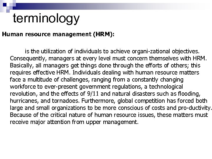 terminology Human resource management (HRM): is the utilization of individuals to achieve organi zational