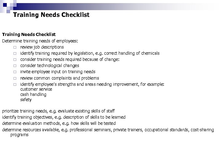 Training Needs Checklist Determine training needs of employees: ¨ review job descriptions ¨ identify