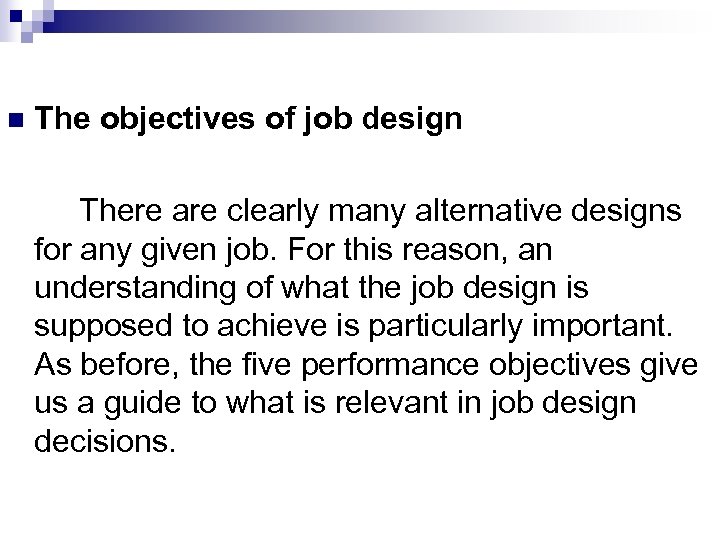 n The objectives of job design There are clearly many alternative designs for any