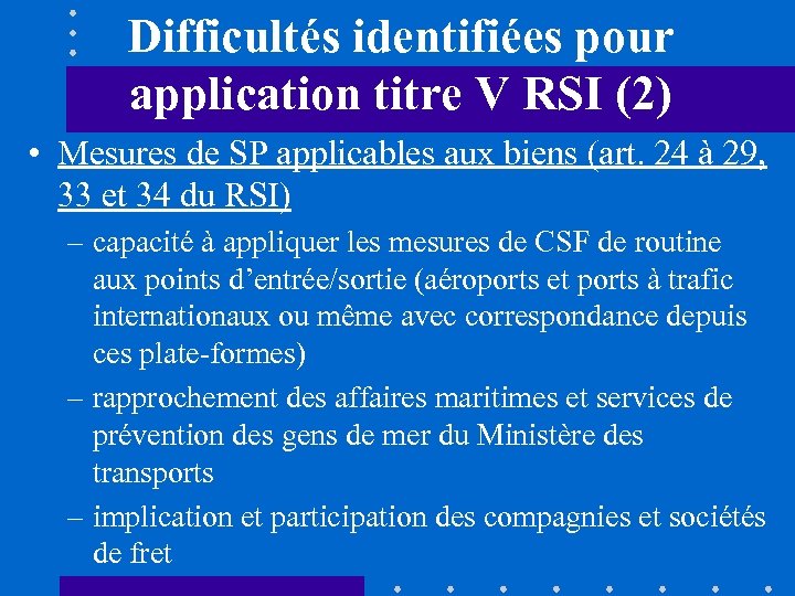 Difficultés identifiées pour application titre V RSI (2) • Mesures de SP applicables aux