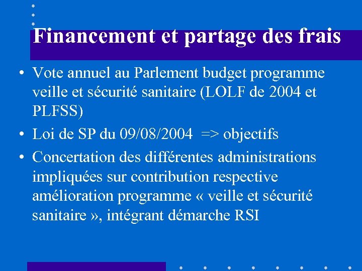 Financement et partage des frais • Vote annuel au Parlement budget programme veille et