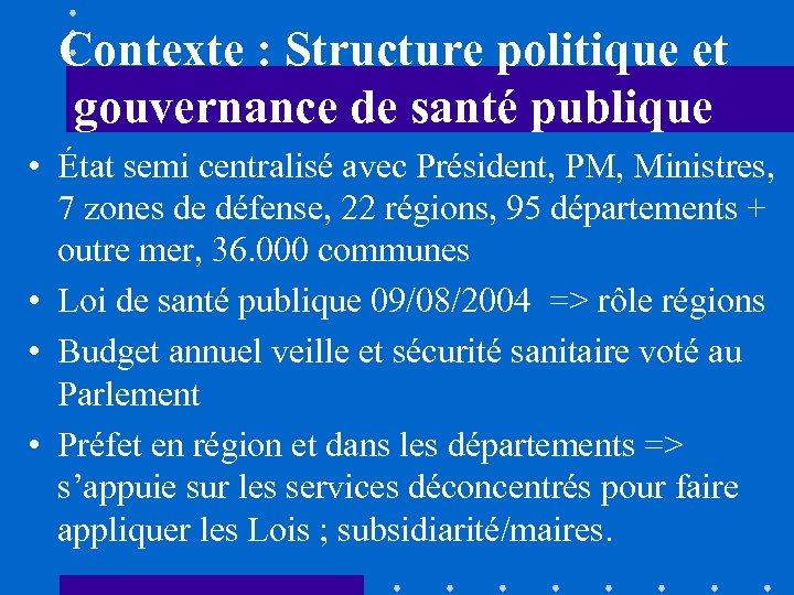 Contexte : Structure politique et gouvernance de santé publique • État semi centralisé avec