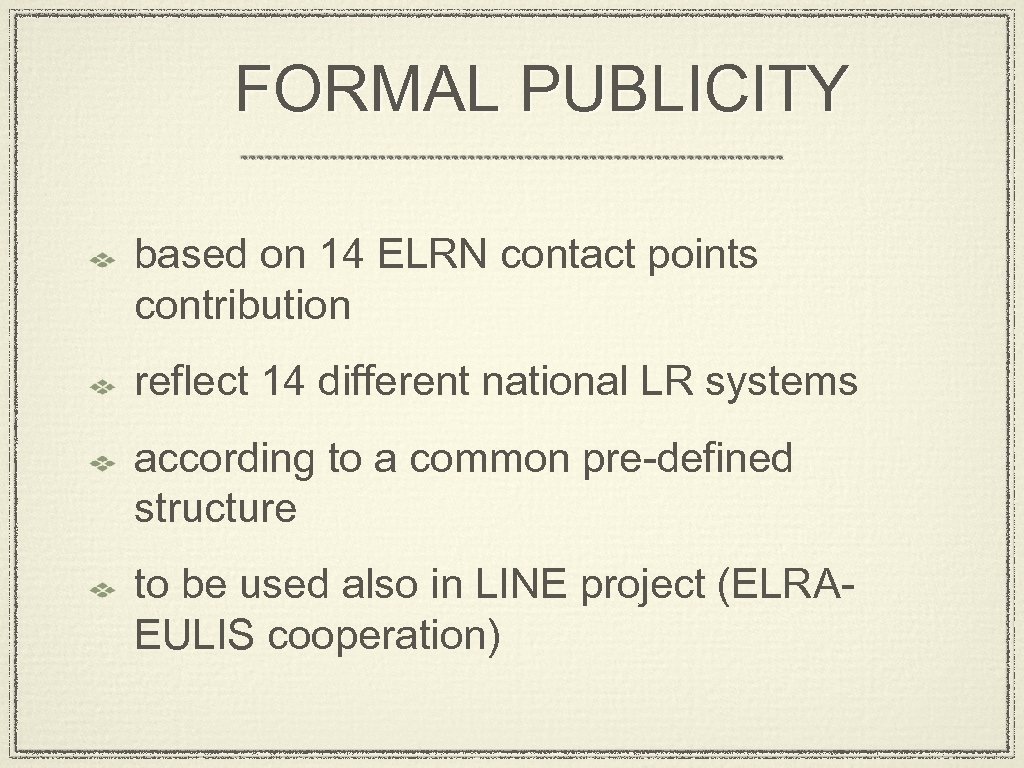 FORMAL PUBLICITY based on 14 ELRN contact points contribution reflect 14 different national LR