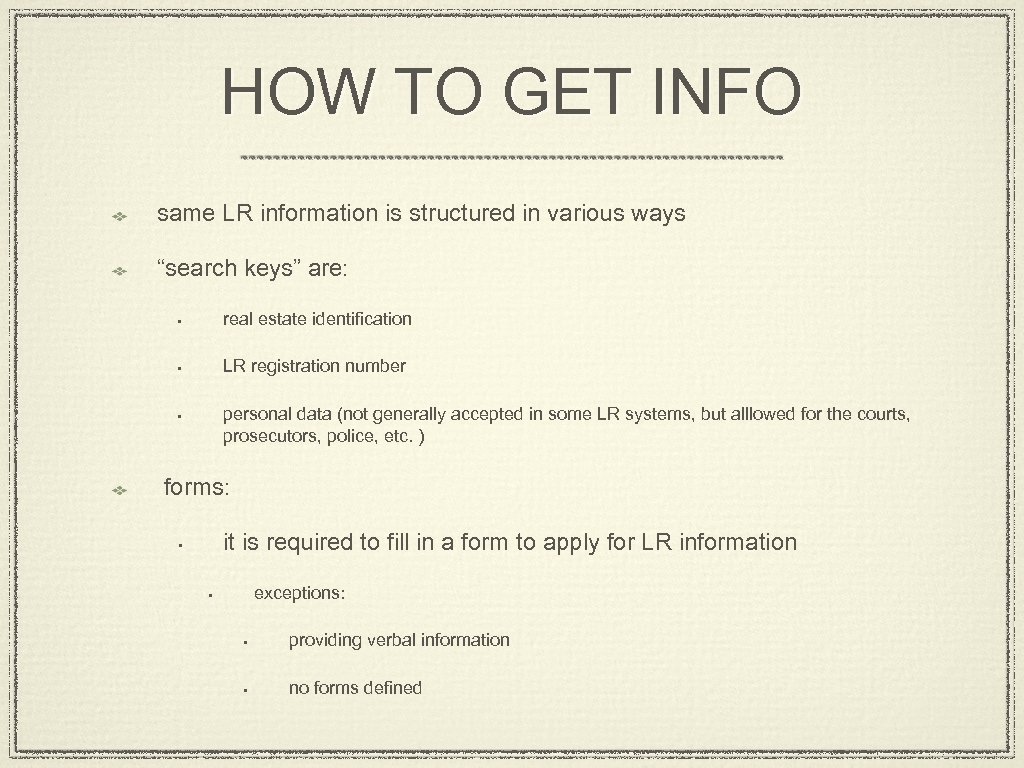 HOW TO GET INFO same LR information is structured in various ways “search keys”