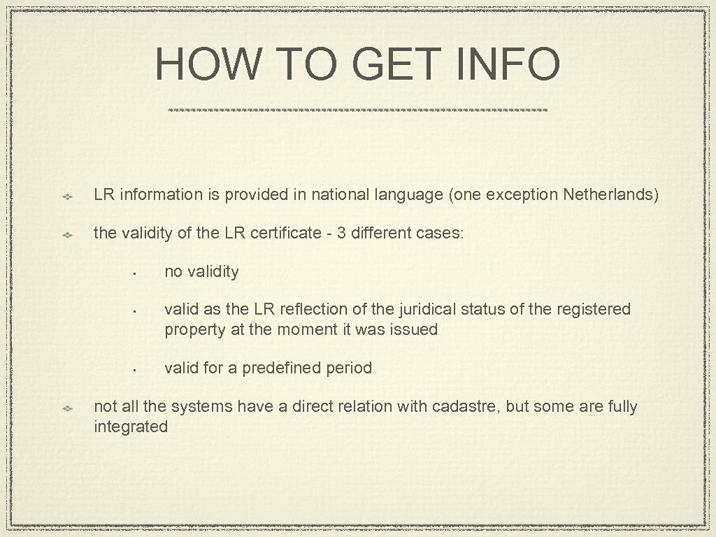 HOW TO GET INFO LR information is provided in national language (one exception Netherlands)