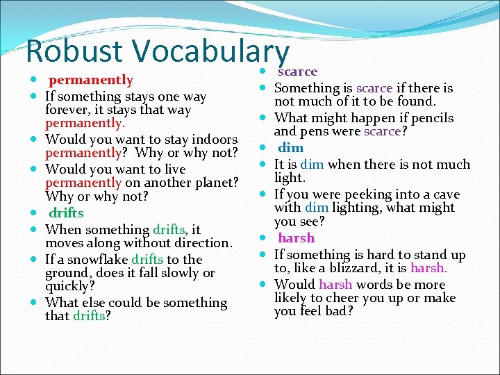 Robust Vocabulary permanently If something stays one way forever, it stays that way permanently.