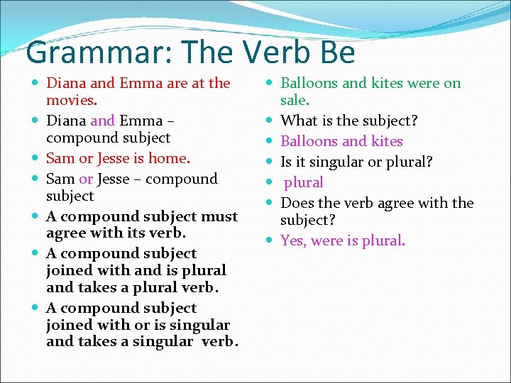 Grammar: The Verb Be Diana and Emma are at the movies. Diana and Emma