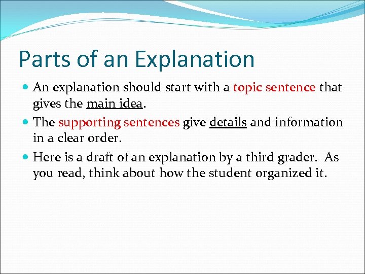 Parts of an Explanation An explanation should start with a topic sentence that gives